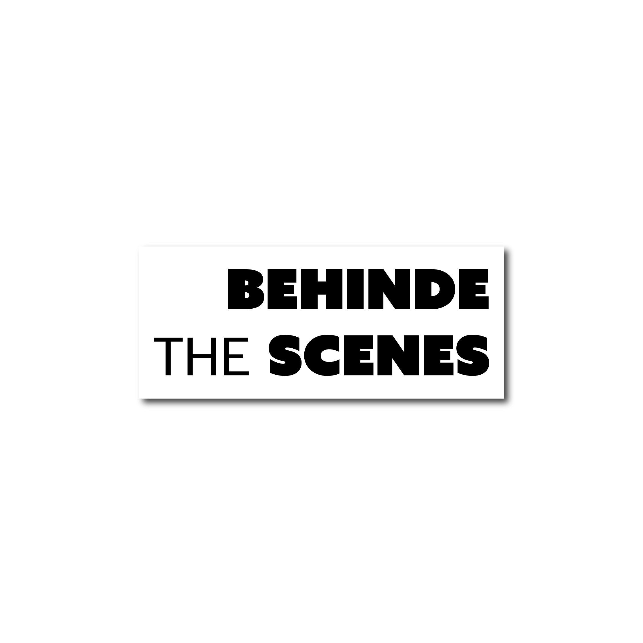 Behind the scenes