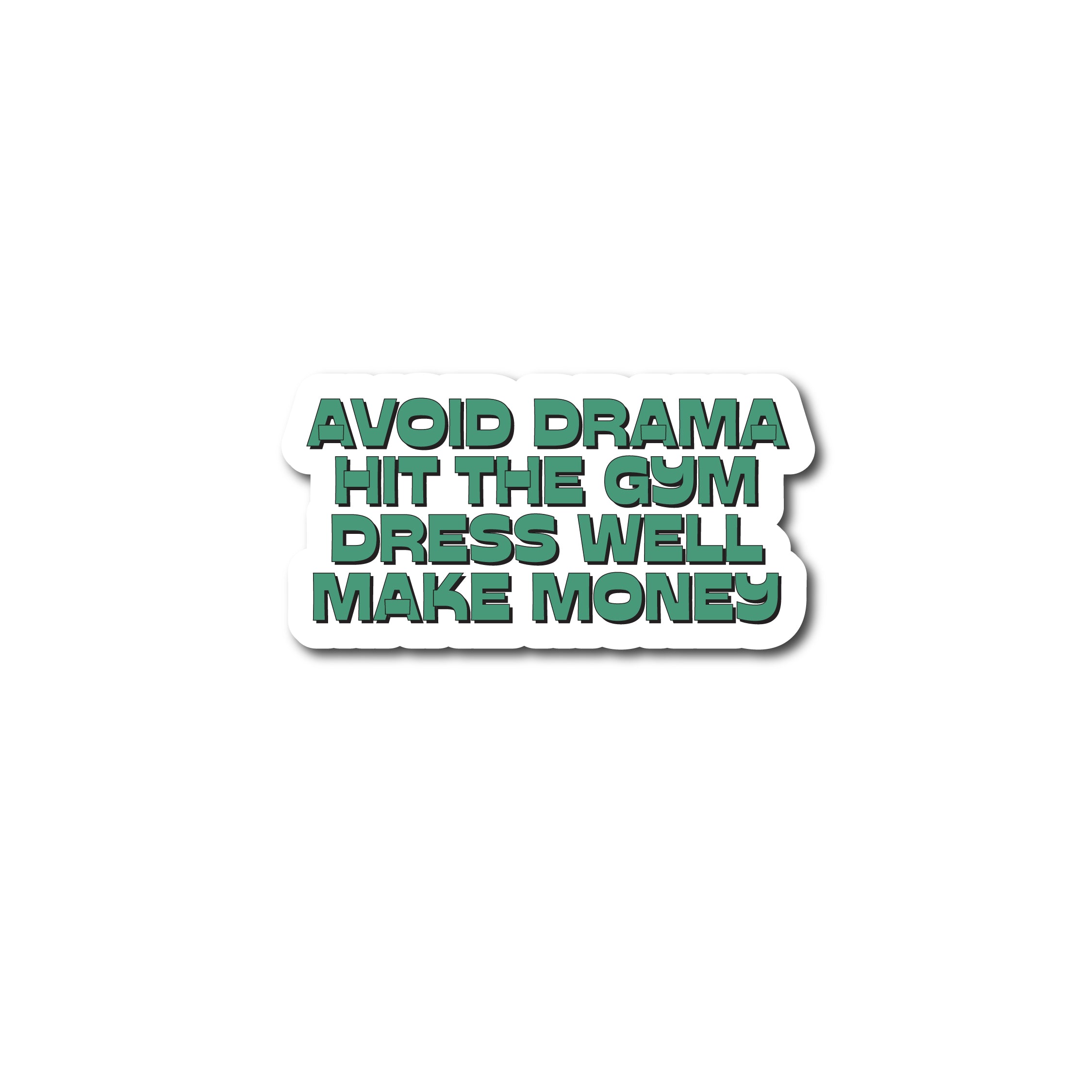 Avoid drama hit the gym dress well make money