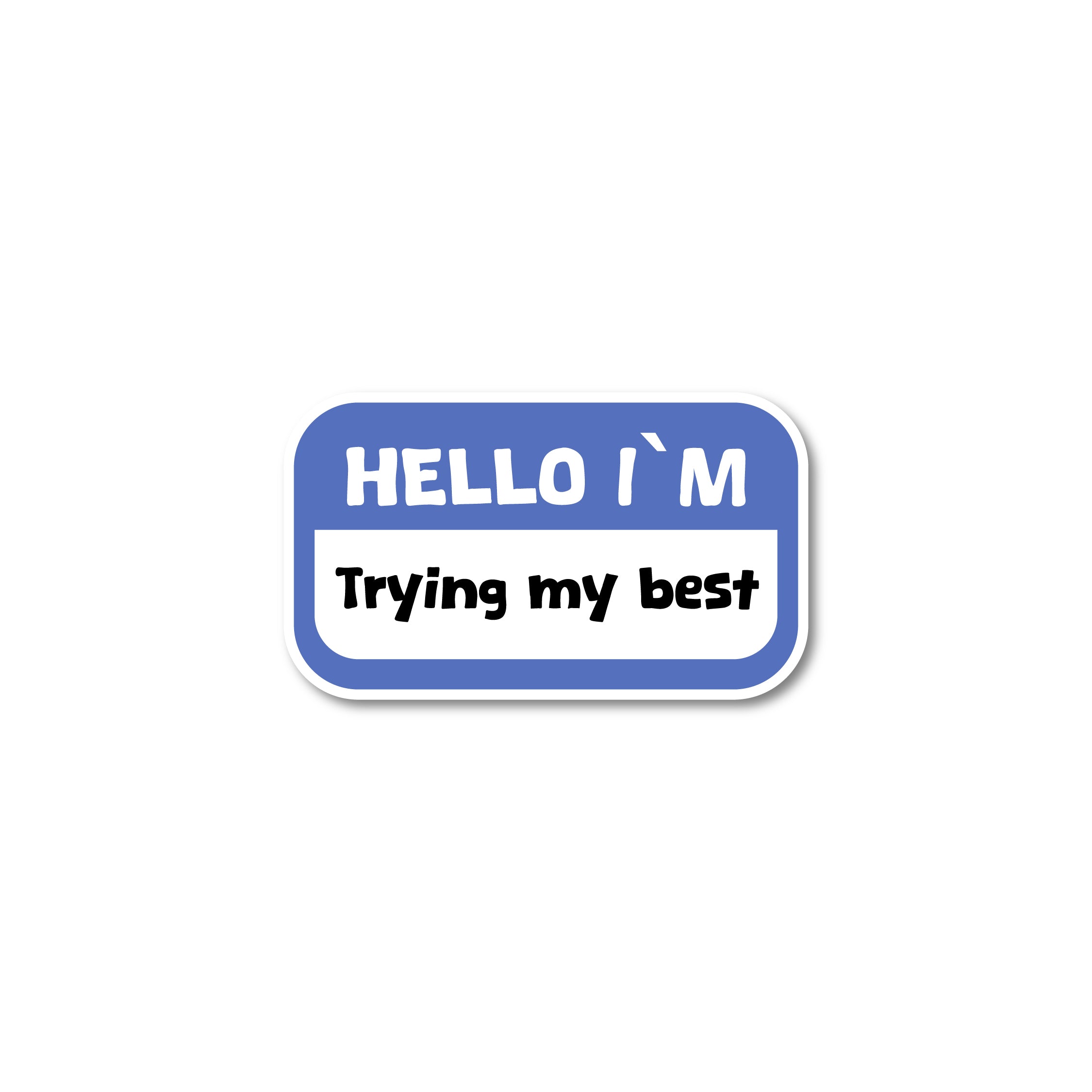 Hello I’m trying my best