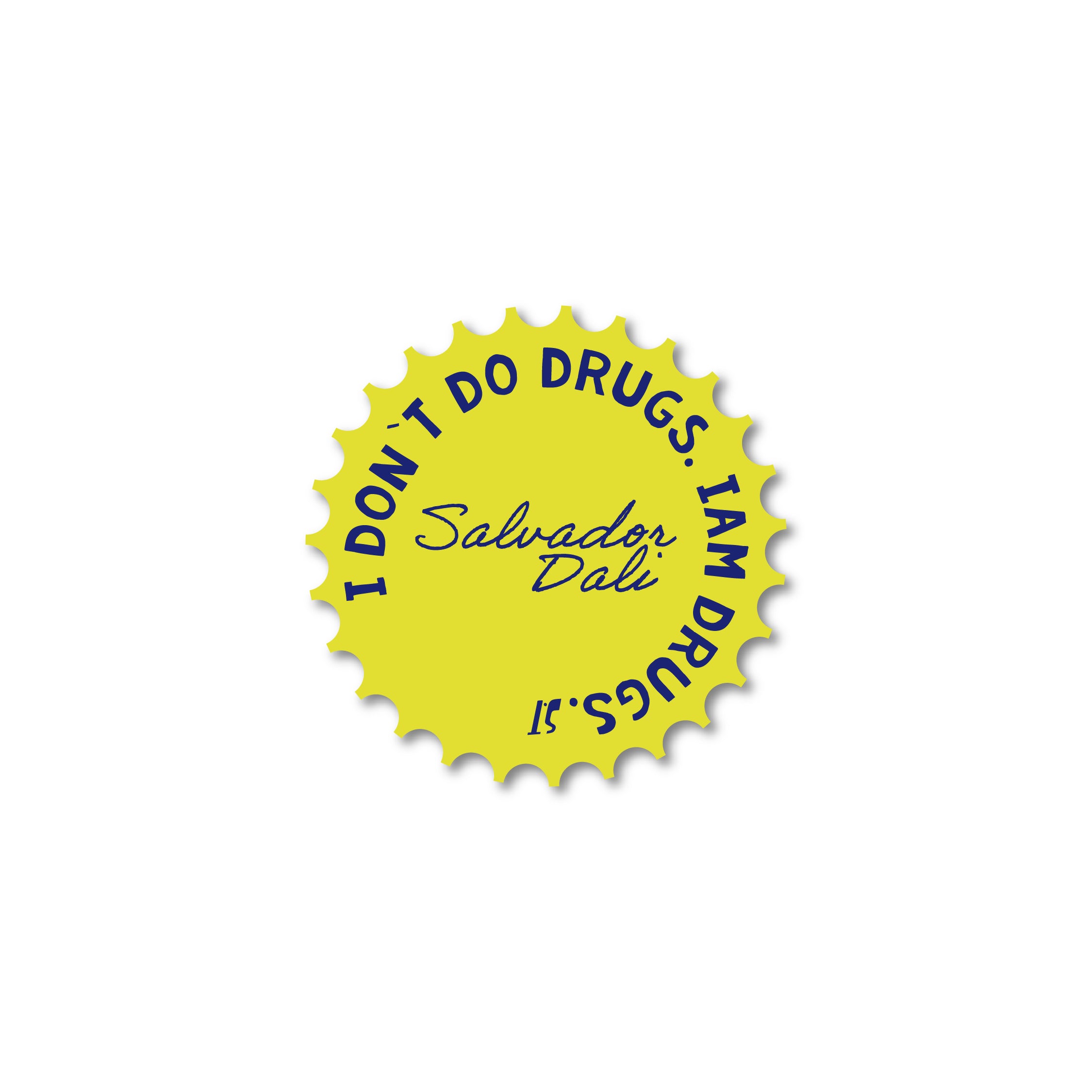 I don’t do drugs.i am drugs