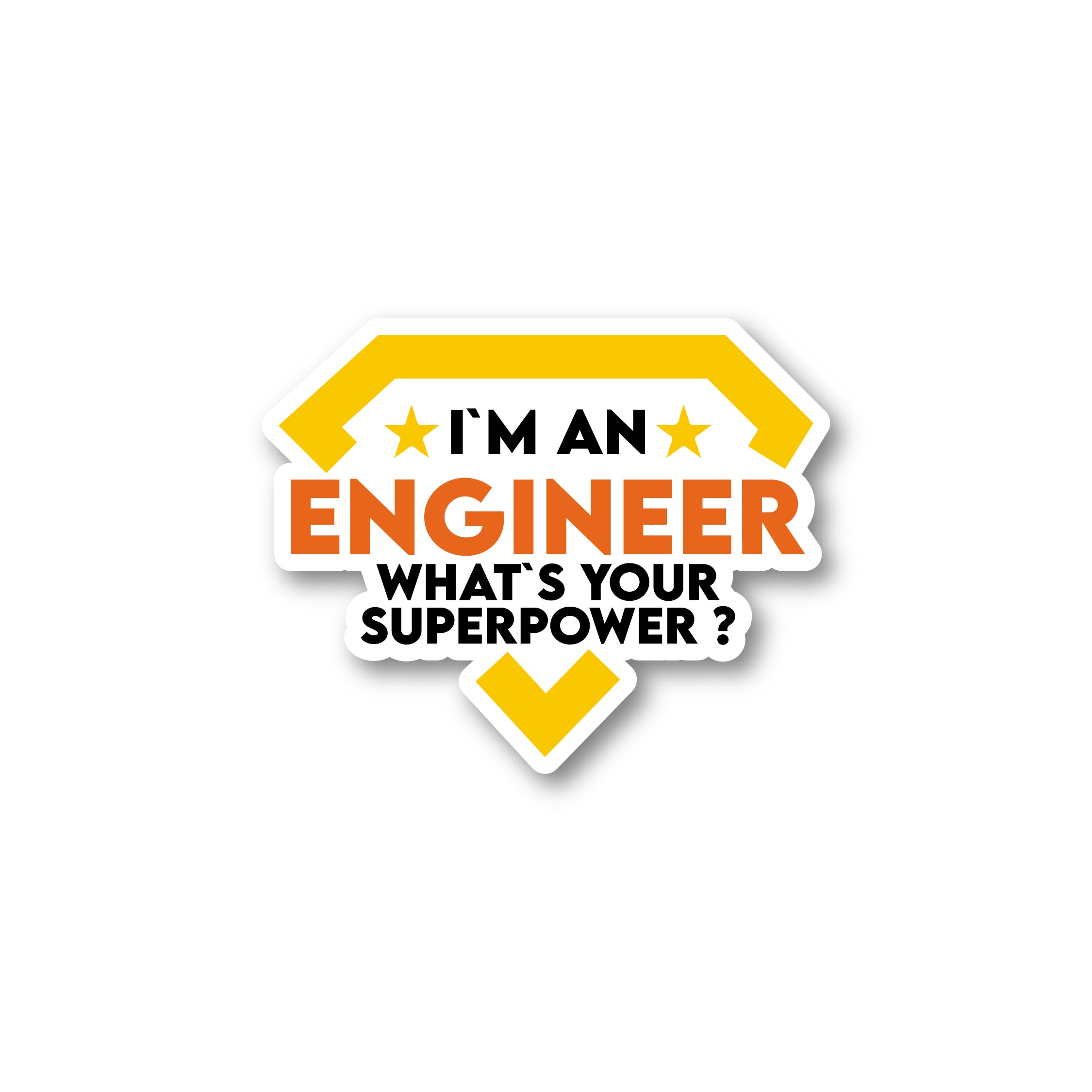 IM AN ENGINEER WHAT’S YOUR SUPERPOWER?