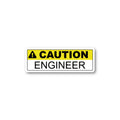 CAUTION ENGINEER