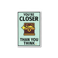 You’re closer than you think- Monopoly