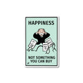Happiness not something you can buy- Monopoly